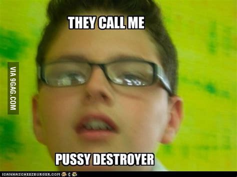 Pussy Destroyer 9GAG