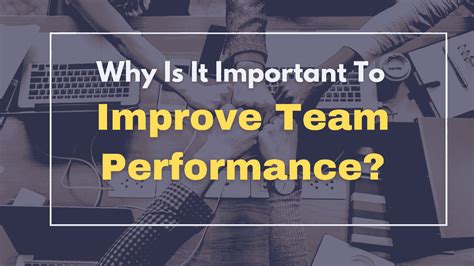 important  improve team performance team