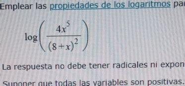 Solved Emplear Las Propiedades De Los Logaritmos Par Log Frac 4x 5 8