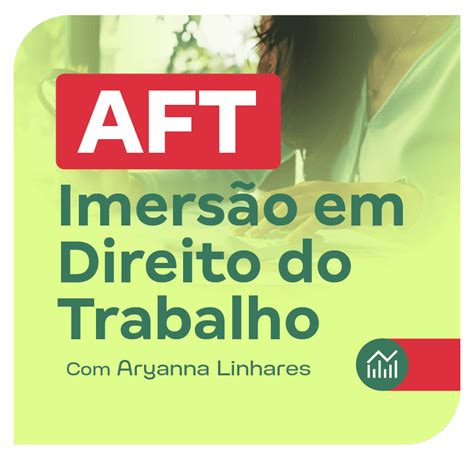 Concurso AFT Imersão em Direito do Trabalho