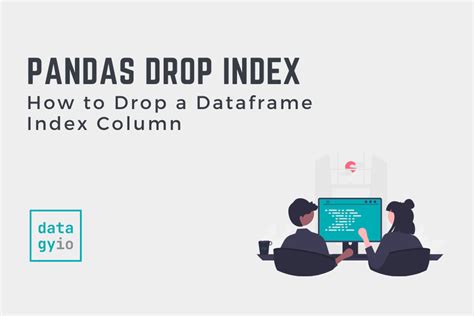 Pandas Drop A Dataframe Index Column Guide With Examples • Datagy