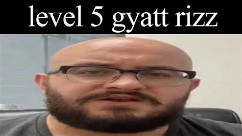 Level 5 Gyatt Rizz Youtube