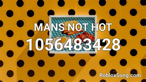Mans Not Hot Roblox Id Roblox Music Codes