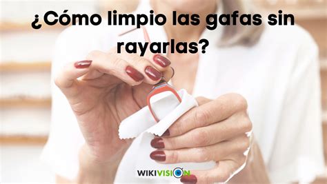 C Mo Limpio Las Gafas Sin Rayarlas Wikivision