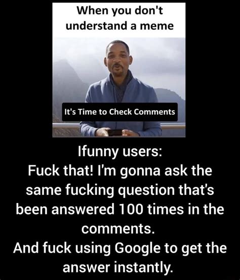 When You Don T Understand A Meme It S Time To Check Comments Re Re Ifunny Users Fuck That I M