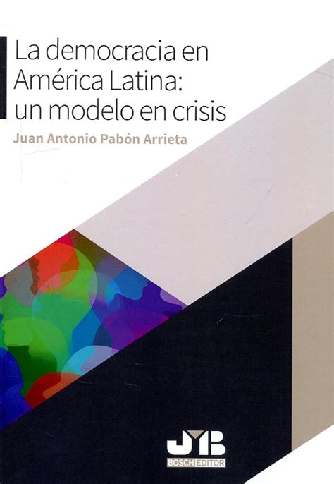 Libro La Democracia En Am Rica Latina Pab N Arrieta Juan Antonio Marcial
