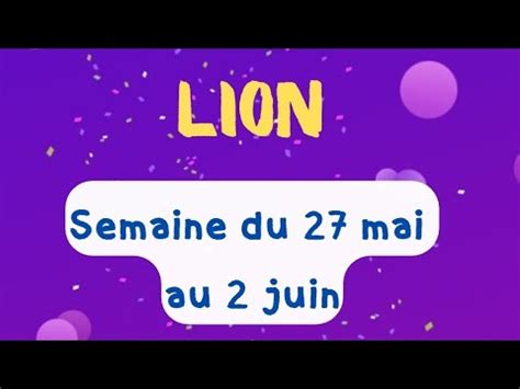 Lion Semaine Du Mai Au Juin Youtube