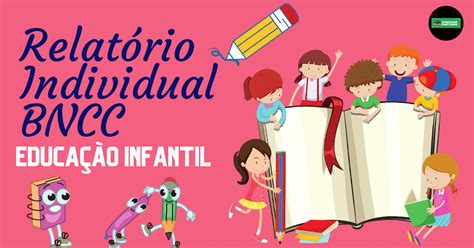 Relatório Individual Educação Infantil De Acordo Com A Bncc 2023