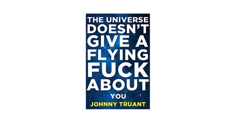 The Universe Doesnt Give A Flying Fuck About You DrunkMall