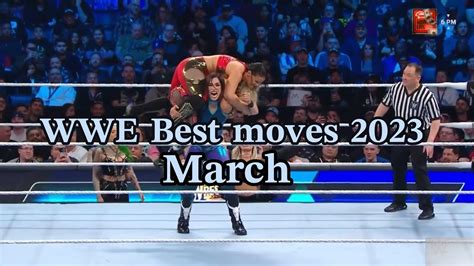 Wwe Best Moves Of 2023 March Youtube