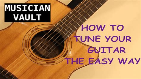 How To Tune Your Guitar The Easy Way For Beginners Using The Guitar