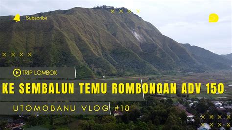 MENUJU SEMBALUN KETEMU ROMBONGAN ADV 150 MOTORCYCLE TOURING