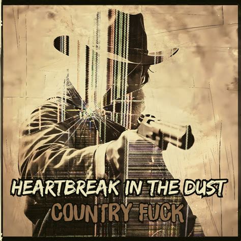 Heartbreak In The Dust Album By Country Fuck Spotify