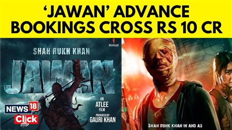 Jawan Advance Ticket Bookings News Shah Rukh Khan Starrer Sells Over