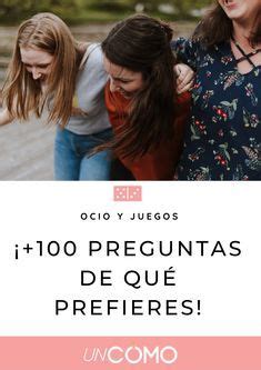preguntas de qué prefieres Descubre estas preguntas extremas graciosas y hot para jugar