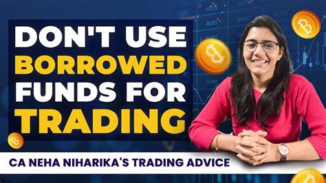 Trade Smart Avoid Borrowed Funds By Ca Neha Niharika Youtube