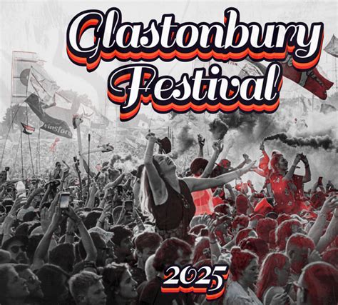 Glastonbury 2025 Ultimate Guide To Tickets Dates And Experience