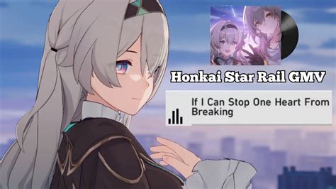 HoYo Mix GMV If I Can Stop One Heart From Breaking Honkai Star