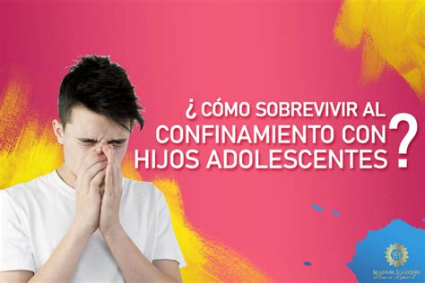 Claves Para Sobrellevar El Confinamiento Con Adolescentes Blog Manuel