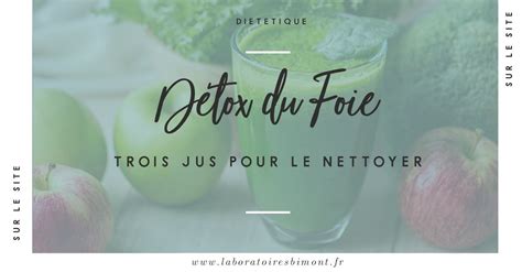 Détox du Foie 3 jus pour le nettoyer Detoxifier le foie Le foie