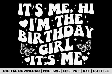 Its Me Hi Im The Birthday Girl Its Me Graphic By Pod Graphix