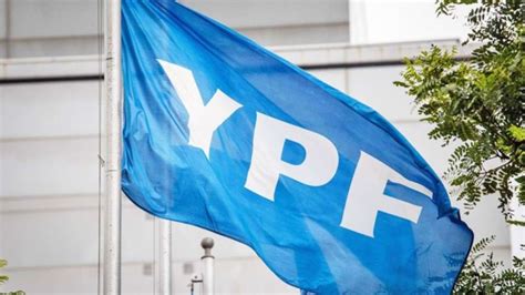 Ypf Cómo Cerró Su Balance Y Cuál Es El Plan De Inversiones Récord En