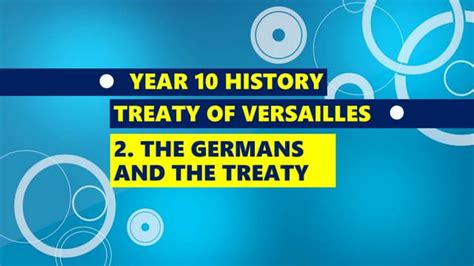 HISTORY YEAR 10: TREATY OF VERSAILLES. THE GERMANS AND THE TREATY | PPT