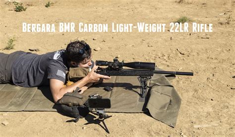 Tested New Bergara Bmr Carbon 22lr Ultimate Reloader