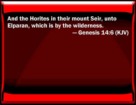 Genesis 14:6 And the Horites in their mount Seir, to Elparan, which is ...