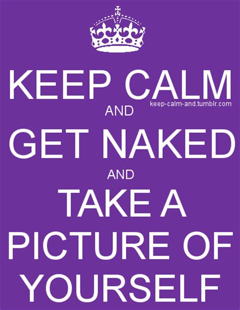 Get Naked Keep Calm Naked Picture Yourself Image On Favim