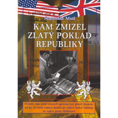 Kam Zmizel Zlat Poklad Republiky Motl Stanislav Od K Heureka Cz