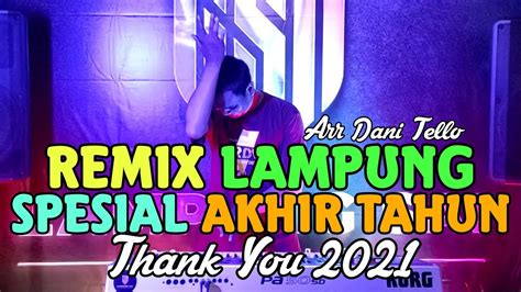 REMIX LAMPUNG DJ LAMPUNG MUSIK LEPAS SPESIAL AKHIR TAHUN ARR