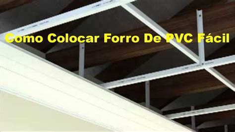 Como colocar forro pvc fácil forro de pvc como instalar passo a passo