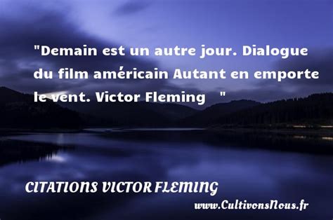 Demain Est Un Autre Jour Citations Victor Fleming Cultivons Nous