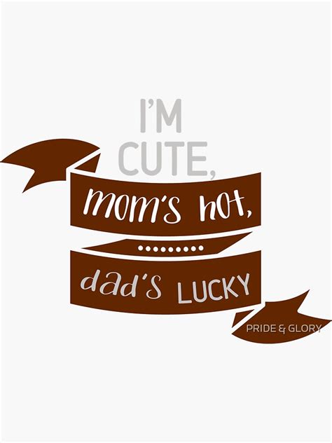 I M CUTE MOM S HOT DAD S LUCKY Sticker For Sale By Allaliomar Redbubble