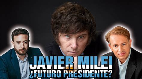 Javier Milei Futuro presidente Nicolás Márquez y Agustín Laje YouTube