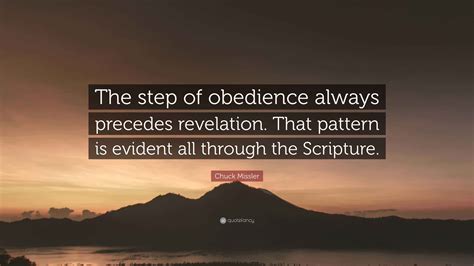 Chuck Missler Quote: “The step of obedience always precedes revelation
