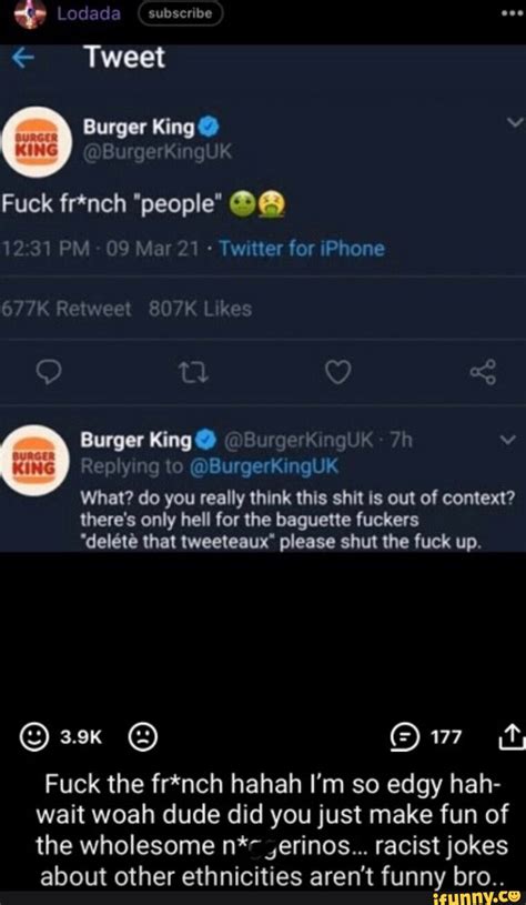 Lodada Subscribe Tweet Burger King BurgerKingUk Fuck French People PM Mar Twitter