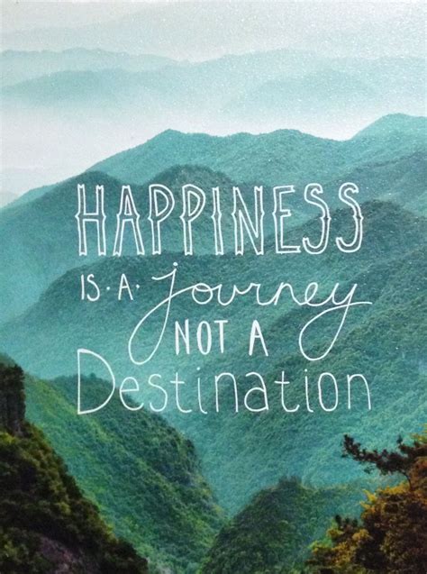 Happiness | Journey quotes, Adventure quotes, Inspirational quotes