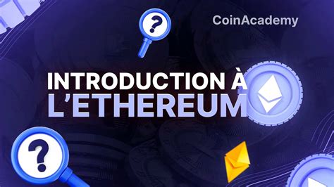 1 Introduction à Ethereum Coin Academy