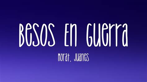 Besos En Guerra Morat Juanes Lyrics Video Youtube