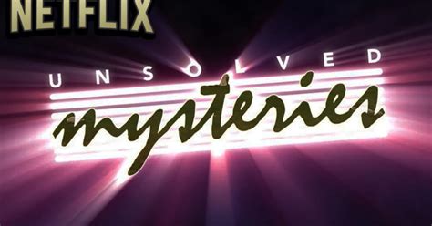 Misterios Sin Resolver En Netflix Casos Que Deberá Presentar El Remake