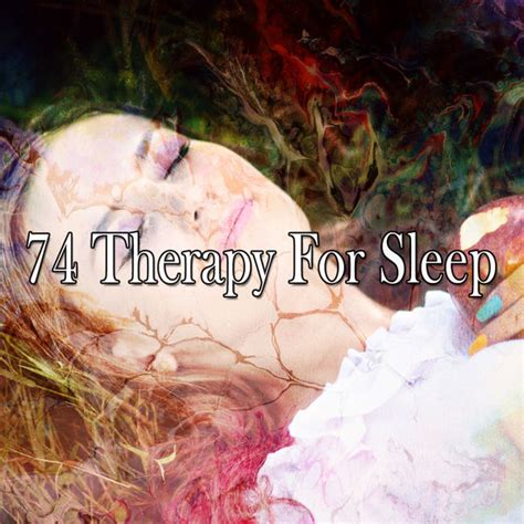 74 Therapy For Sleep, Best Relaxing Spa Music - Qobuz