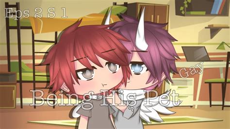 Being His Pet Gacha Life Gay Eps S Youtube