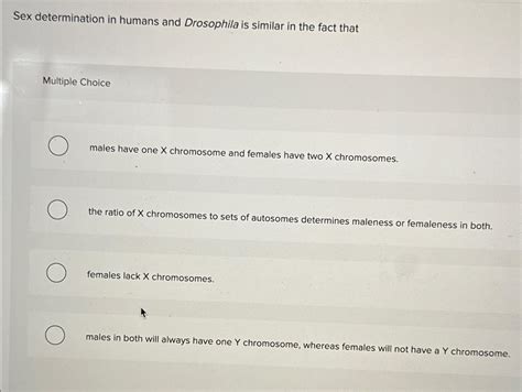 Solved Sex Determination In Humans And Drosophila Is Similar Chegg