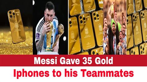 Messi Surprised The Whole World Messi Gifted 35 Gold Iphones Engraved