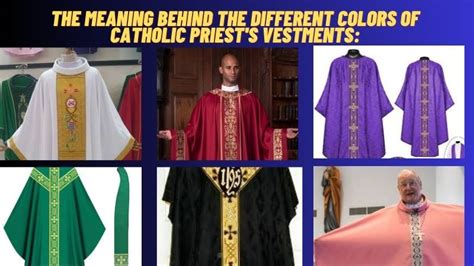 THE MEANING BEHIND THE DIFFERENT COLORS OF CATHOLIC PRIEST'S VESTMENTS: