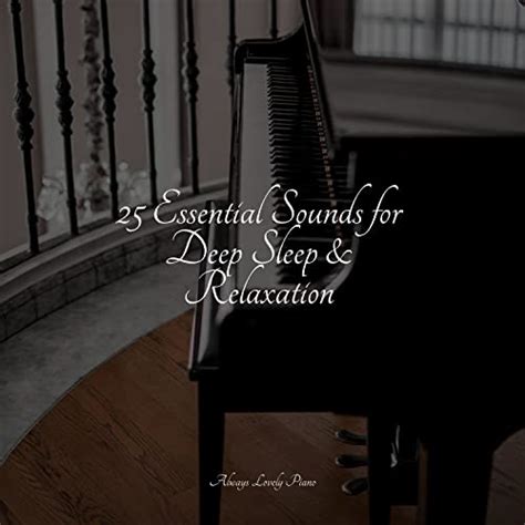 25 Essential Sounds For Deep Sleep And Relaxation