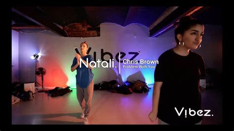 Chris Brown Problem With You Dance Choreographie Von Natali Youtube