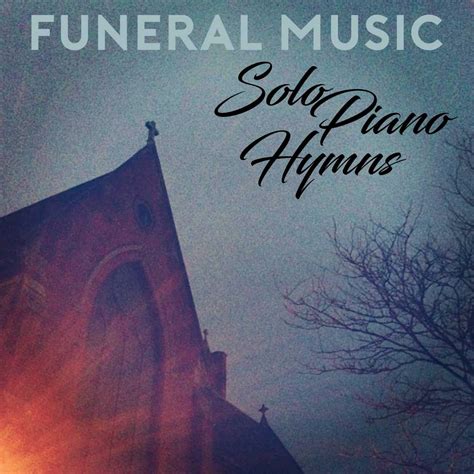 ‎Funeral Music : Solo Piano Hymns by Funeral Music on Apple Music